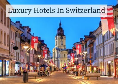 Luxury Hotels In Switzerland