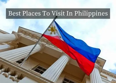 Exploring the Top 7 Best Places to Visit in Philippines