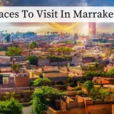 Places To Visit In Marrakech