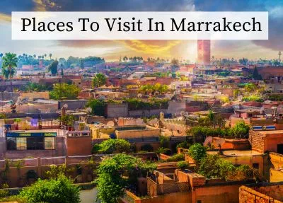 Places To Visit In Marrakech