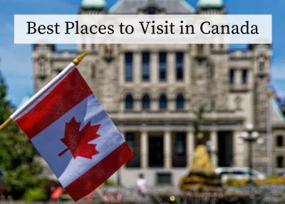 Exploring 5 Best Places to Visit in Canada – Top Destinations Revealed!