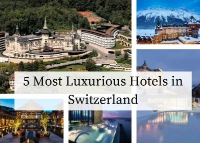 Most Luxurious Hotels in Switzerland