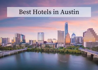 Discovering Luxury: Best Hotels in Austin for Unforgettable Stays