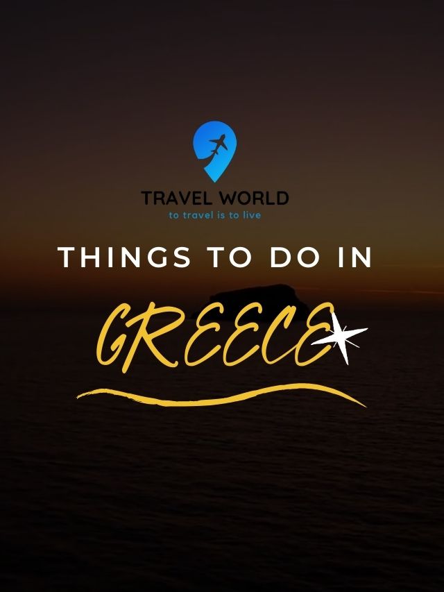 Things To Do In Greece - Travel World